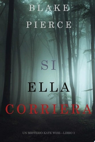 Si Ella Corriera (Un Misterio Kate Wise—Libro 3) - Blake Pierce · 2019