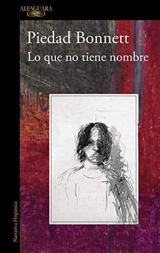 Lo que no tiene nombre - Piedad Bonnett · 2013