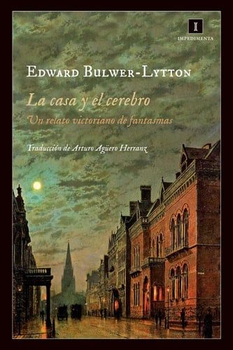La casa y el cerebro Un relato victoriano de fantasmas - Edward Bulwer-Lytton · 2013
