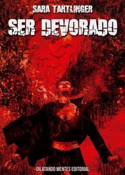 Ser devorado - Sara Tantlinger · 2021