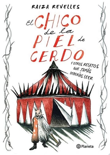 El chico de la piel de cerdo y otros relatos que jamás deberías leer - Raiza Revelles · 2020