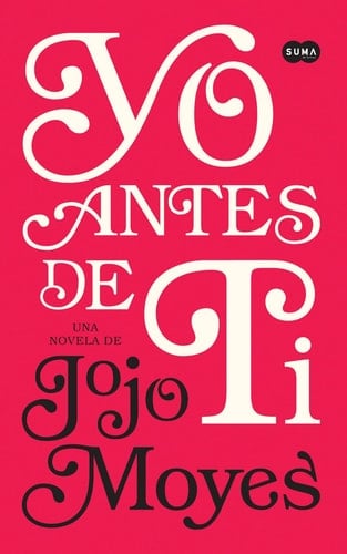 Yo Antes de Ti - Jojo Moyes · 2014