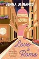 Love and Rome Love Triangles, Wine and Pasta - Jenna Lo Bianco · 2024