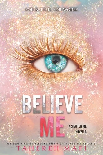 Believe Me-6.5 - Tahereh Mafi · 2021