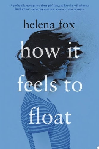 How It Feels to Float - Helena Fox · 2019