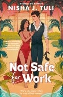 Not Safe for Work - Nisha J. Tuli · 2025