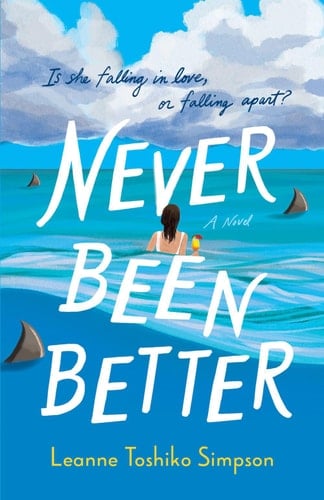 Never Been Better - Leanne Toshiko Simpson · 2024