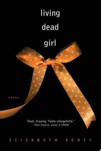 Living Dead Girl - Elizabeth Scott · 2009