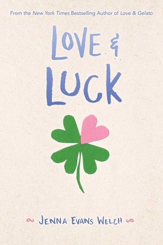Love and Luck - Jenna Evans Welch · 2017