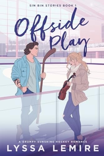 Offside Play: A Grumpy Sunshine Hockey Romance (Sin Bin Stories Book 1) - Lyssa Lemire · 2024