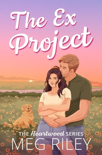 The Ex Project: A Spicy Small Town Second Chance Romance (The Heartwood Series) - Meg Riley · 2025