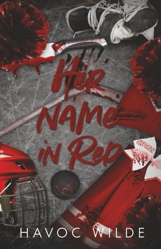 Her Name in Red: A Dark College Hockey Romance - Havoc Wilde · 2025