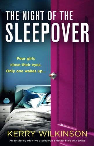 The Night of the Sleepover An Absolutely Addictive Psychological Thriller Filled with Twists - Kerry Wilkinson · 2023