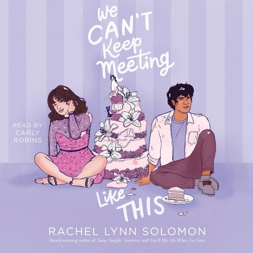 We Can't Keep Meeting Like This - Rachel Lynn Solomon · 2021