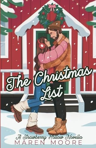 The Christmas List: A Small town, single dad, holiday romance (Strawberry Hollow) - Maren Moore · 2024