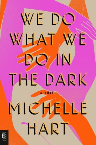 We do what we do in the dark - Michelle Hart • 2022