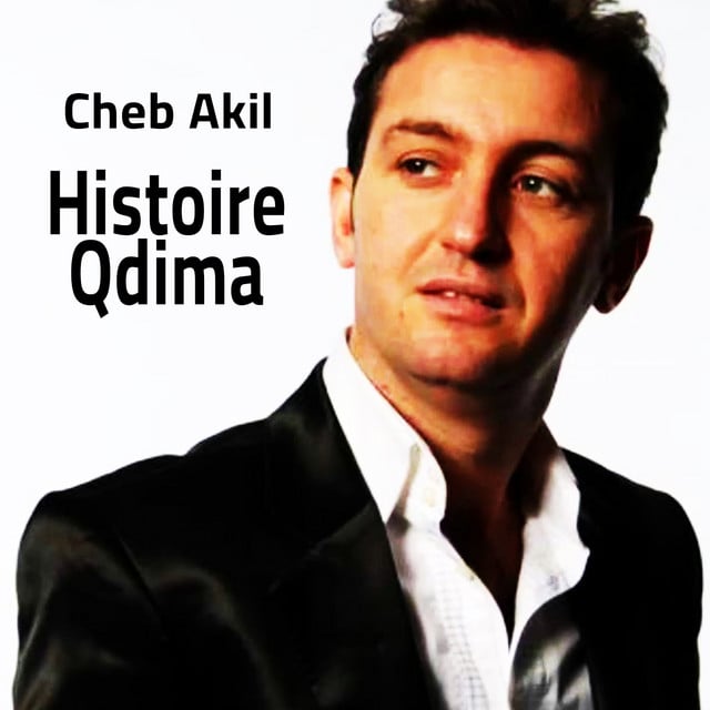 Histoire Qdima - Song · Cheb Akil