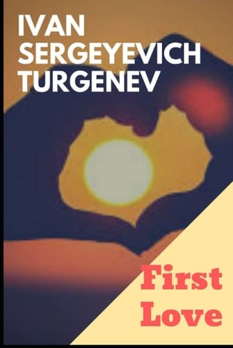 First Love (Illustrated) - Ivan Sergeyevich Turgen · 2021