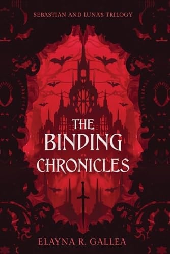 The Binding Chronicles: Sebastian and Luna's Trilogy - Elayna R. Gallea · 2024