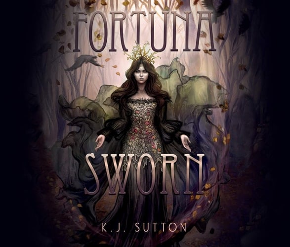 Fortuna Sworn (Fortuna Sworn, 1) - K.J. Sutton · 2020