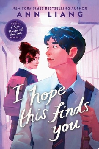 I Hope This Finds You (An I Hope This Doesn't Find You Novella) - Ann Liang · 2025