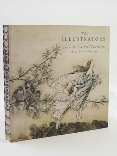 The Illustrators: The British Art of Illustration, 1780-1996 - David Wootton · 1996