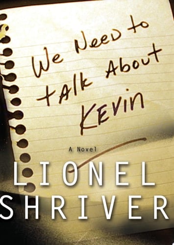 We Need to Talk About Kevin - Lionel Shriver • 2011