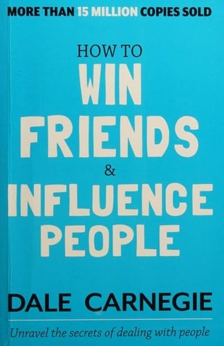 How To Win Friends And Influence People - Dale Carnegie · 2017