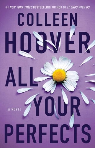 All Your Perfects: A Novel (4) (Hopeless) - Colleen Hoover • 2018