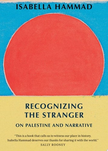 Recognizing The Stranger - Isabella Hammad · 2024
