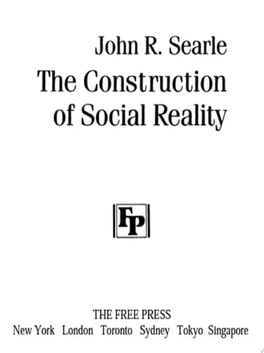 The Construction of Social Reality - John R. Searle · 2010