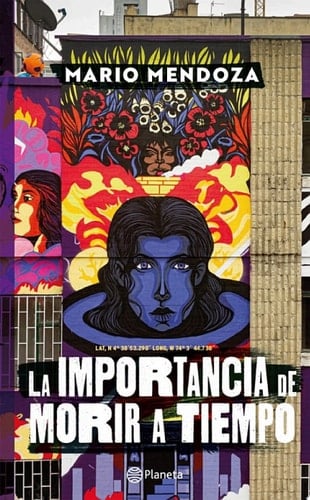 La importancia de morir a tiempo - Mario Mendoza · 2021