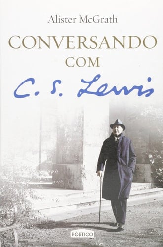 Conversando com C. S. Lewis - Alister Mcgrath · 2014