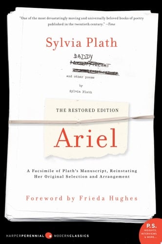 Ariel: The Restored Edition A Facsimile of Plath's Manuscript, Reinstating Her Original Selection and Arrangement - Sylvia Plath · 2005