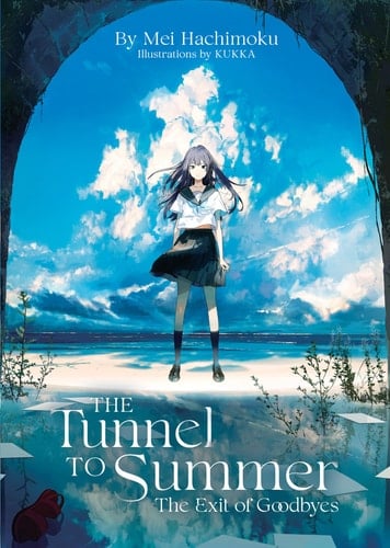The Tunnel to Summer, the Exit of Goodbyes (Light Novel) - Mei Hachimoku · 2022