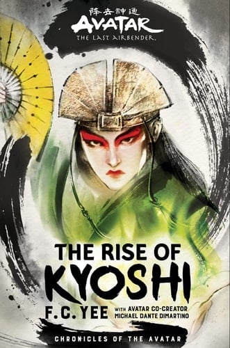Avatar, The Last Airbender: The Rise of Kyoshi - F. C. Yee · 2019