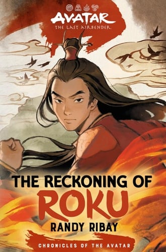 Avatar, the Last Airbender: the Reckoning of Roku (Chronicles of the Avatar Book 5) - Randy Ribay · 2024