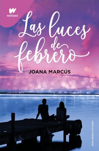 Las luces de febrero / February Lights (Wattpad. Meses a tu lado) (Spanish Edition) - Joana Marcús · 2024