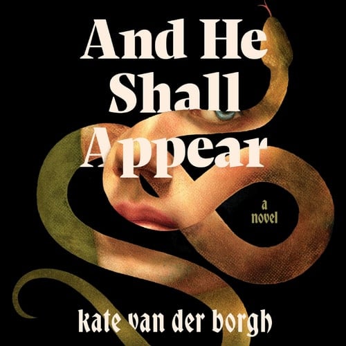 And He Shall Appear - Kate Van Der Borgh
