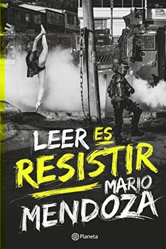 Leer es resistir - Mario Mendoza Zambrano · 2022