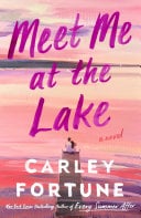 Meet Me at the Lake - Carley Fortune · 2023