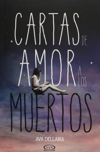 Cartas de Amor a Los Muertos (Spanish Edition) - Dellaira • 2013