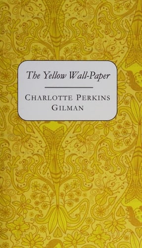 The Yellow Wall-Paper - Charlotte Perkins Gilman · 2013