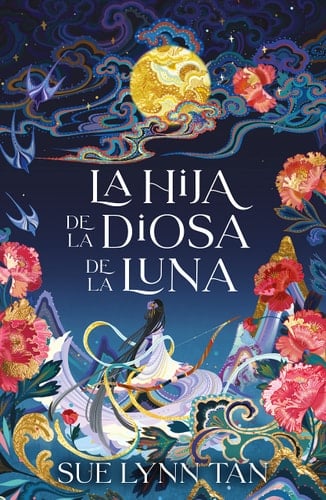 La Hija de la Diosa de la Luna - Sue Lynn Tan · 2022