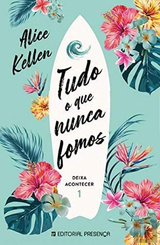 Tudo o que nunca fomos (Portuguese Edition) - Alice Kellen • 2020