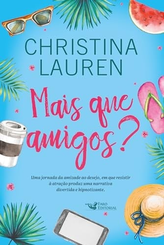 Mais que amigos. Uma comedia romantica hilaria das autoras do best-seller Imperfeitos (Em Portugues do Brasil) - Christina Lauren • 2019