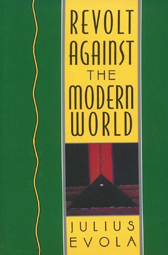 Revolt Against the Modern World Politics, Religion, and Social Order in the Kali Yuga - Julius Evola • 1995