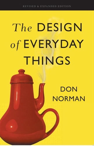 The Design of Everyday Things Revised and Expanded Edition - Don Norman • 2013