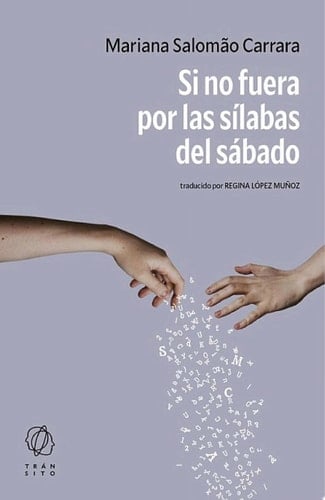 Si no fuera por las sílabas del sábado - Mariana Salomao Carrara · 2025