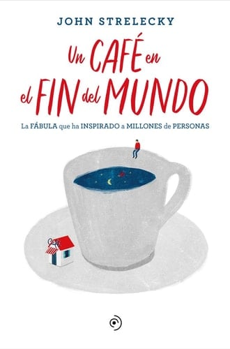 un cafe en el fin del mundo. - John Strelecky · 2022